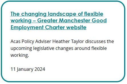 Screenshot of a navigation box for an Acas article on an external website. Link text: The changing landscape of flexible working – Greater Manchester Good Employment Charter website. Description: Acas Policy Adviser Heather Taylor discusses the upcoming legislative changes around flexible working. 11 January 2024