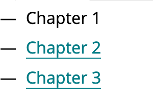 Screenshot of a chapter list. The first item is text saying "Chapter 1", the next two items are links saying "Chapter 2" and "Chapter 3".